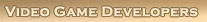 Video Game Developers